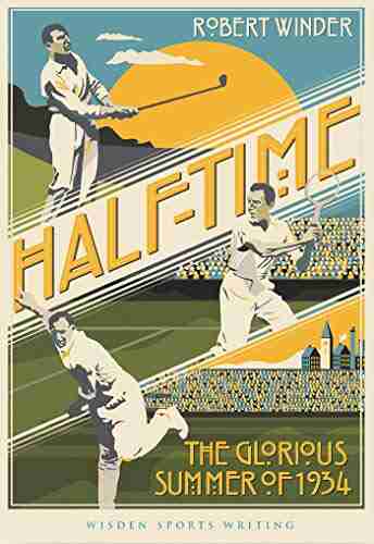 Half Time: The Glorious Summer Of 1934 (Wisden Sports Writing)