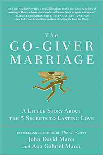 The Go Giver Marriage: A Little Story About The Five Secrets To Lasting Love