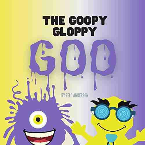 The Goopy Gloppy Goo Jodi Kendall