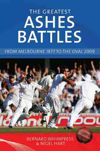 The Greatest Ashes Battles: From Melbourne 1877 To The Oval 2009