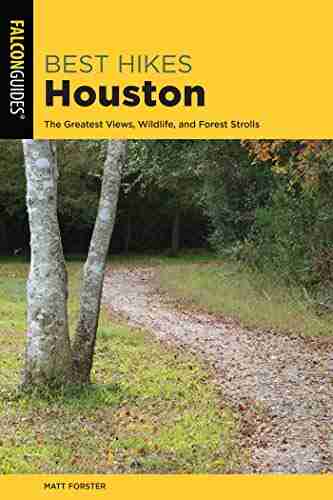 Best Hikes Houston: The Greatest Views Wildlife and Forest Strolls (Best Hikes Near Series)