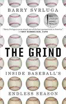 The Grind: Inside Baseball S Endless Season