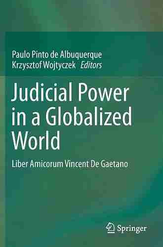 Judicial Power In A Globalized World: Liber Amicorum Vincent De Gaetano