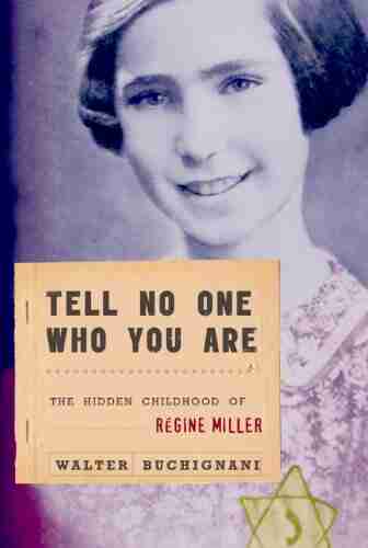 Tell No One Who You Are: The Hidden Childhood Of Regine Miller