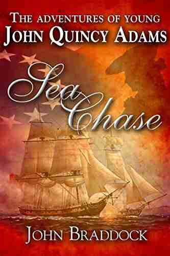 The Adventures Of Young John Quincy Adams: Sea Chase