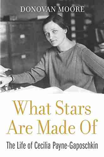 What Stars Are Made Of: The Life of Cecilia Payne Gaposchkin