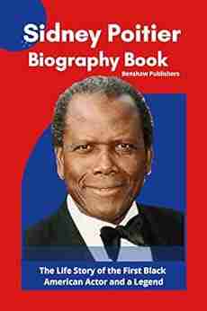 Sidney Poitier Biography : The Life Story of the First Black American Actor and a Legend