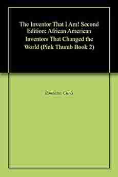 The Inventor That I Am Second Edition: African American Inventors That Changed the World (Pink Thumb 2)