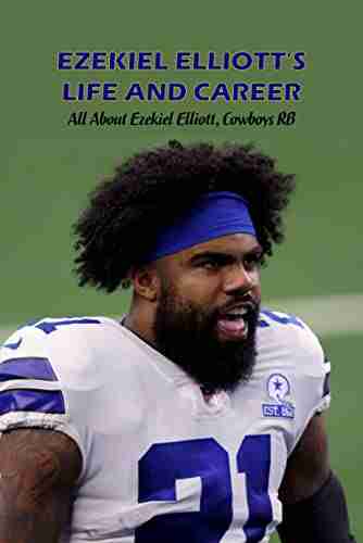 Ezekiel Elliott S Life And Career: All About Ezekiel Elliott Cowboys RB: Ezekiel Elliott Cowboys RB