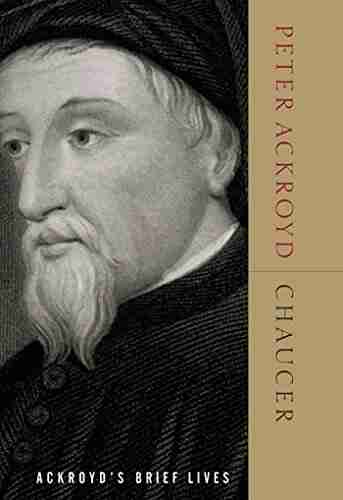 Chaucer: Ackroyd s Brief Lives Peter Ackroyd