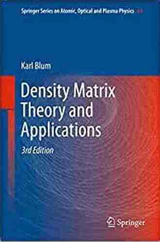 Density Matrix Theory and Applications (Springer on Atomic Optical and Plasma Physics 64)