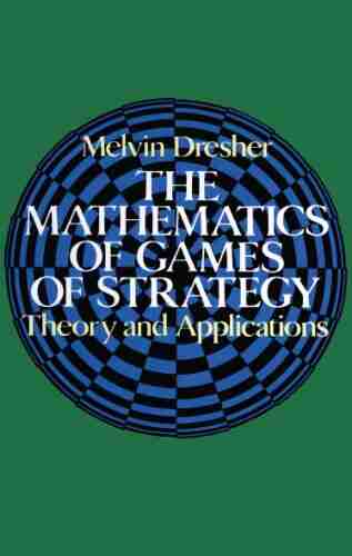 The Mathematics of Games of Strategy: Theory and Applications (Dover on Mathematics)