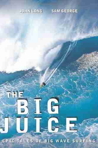 The Big Juice: Epic Tales Of Big Wave Surfing