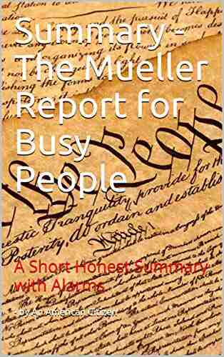 Summary The Mueller Report for Busy People: A Short Honest Summary with Alarms