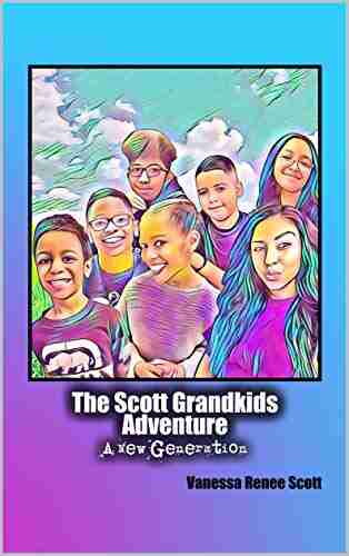 The Scott Grandkids Adventure: The New Generation (The Scott Family)