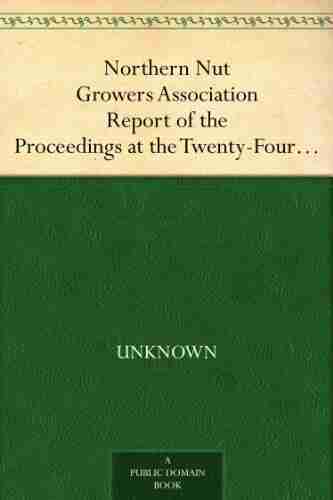 Northern Nut Growers Association Report Of The Proceedings At The Twenty Fourth Annual Meeting Downington Pennsylvania September 11 And 12 1933