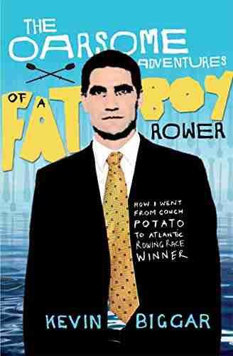 The Oarsome Adventures Of A Fat Boy Rower: How I Went From Couch Potato To Atlantic Rowing Race Winner