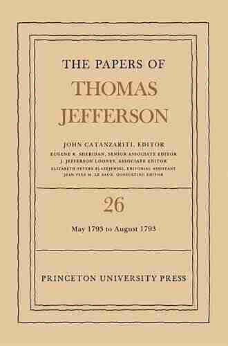 The Papers of Thomas Jefferson Volume 26: 11 May 31 August 1793