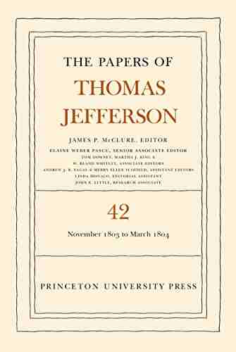 The Papers of Thomas Jefferson Volume 42: 16 November 1803 to 10 March 1804