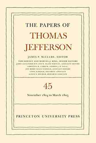 The Papers of Thomas Jefferson Volume 45: 11 November 1804 to 8 March 1805