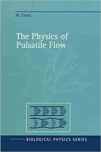 The Physics of Pulsatile Flow (Biological and Medical Physics Biomedical Engineering)