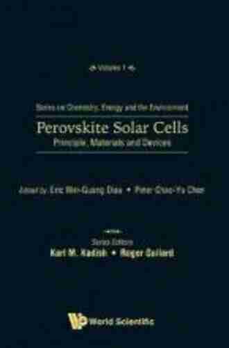 Perovskite Solar Cells: Principle Materials And Devices (Series On Chemistry Energy And The Environment 1)