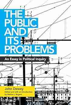 The Public and Its Problems: An Essay in Political Inquiry