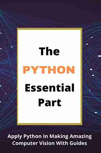 The Python Essential Part: Apply Python In Making Amazing Computer Vision With Guides