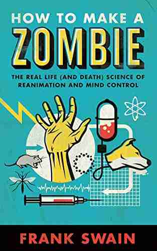 How To Make A Zombie: The Real Life (and Death) Science Of Reanimation And Mind Control