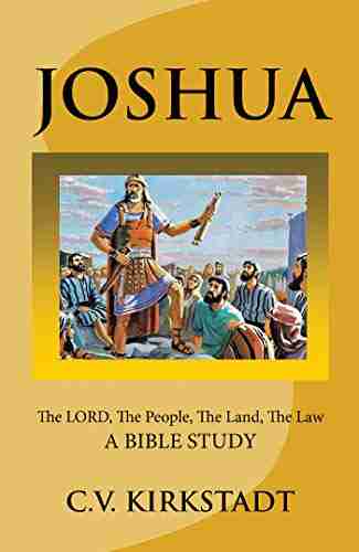 JOSHUA The LORD The People The Land The Law: A Bible Study