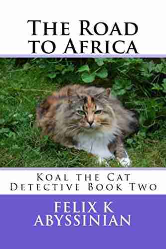 The Road To Africa (Koal The Cat Detective Two 2)