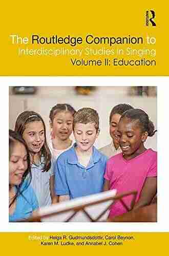 The Routledge Companion to Interdisciplinary Studies in Singing Volume II: Education