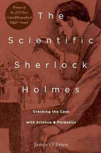 The Scientific Sherlock Holmes: Cracking The Case With Science And Forensics