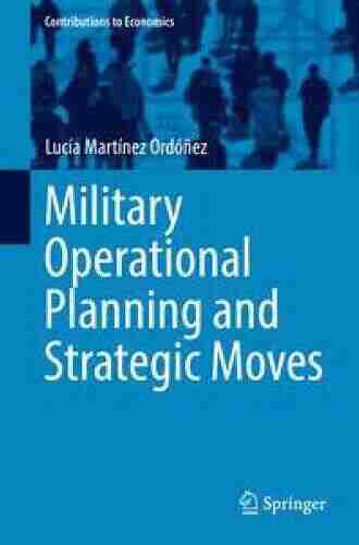 Military Operational Planning And Strategic Moves (Contributions To Economics)