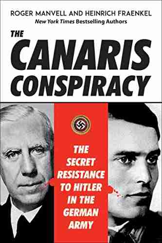 The Canaris Conspiracy: The Secret Resistance To Hitler In The German Army