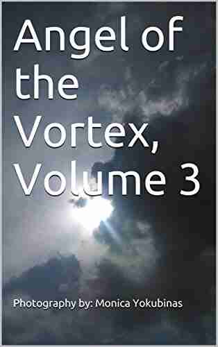 Angel Of The Vortex Volume 3