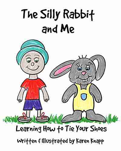 The Silly Rabbit And Me: Learning How To Tie Your Shoes