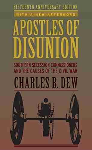 Apostles of Disunion: Southern Secession Commissioners and the Causes of the Civil War (A Nation Divided)