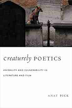 Creaturely Poetics: Animality and Vulnerability in Literature and Film