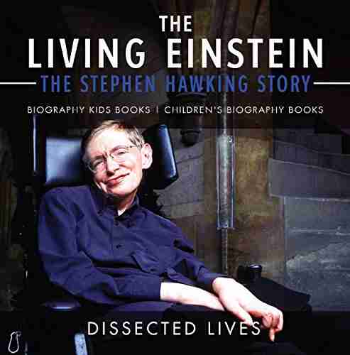 The Living Einstein: The Stephen Hawking Story Biography Kids Children S Biography