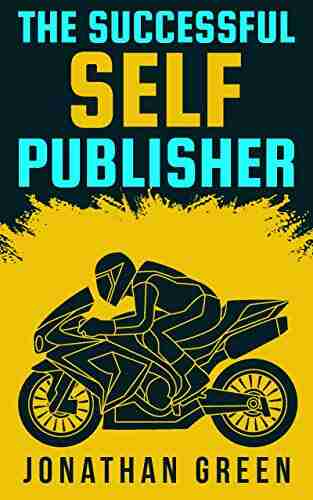 The Successful Self Publisher: How to Publish Your Make a Living as an Author and Earn Passive Income (Authorship 3)