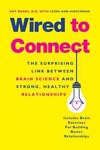 Wired to Connect: The Surprising Link Between Brain Science and Strong Healthy Relationships