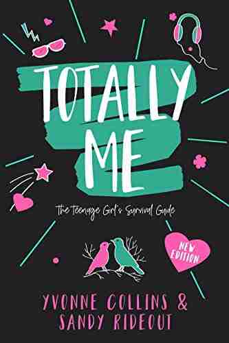 Totally Me: The Teenage Girl S Survival Guide New Edition