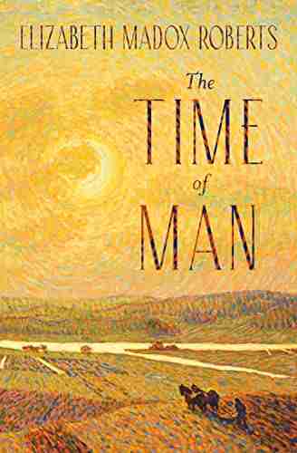 The Time of Man Elizabeth Madox Roberts