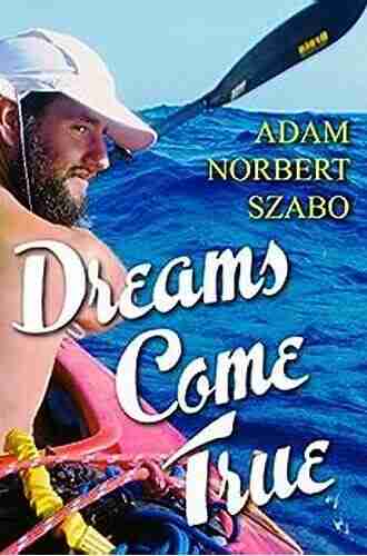 Dreams Come True: The True Story Of A Dream Two Lads And The Atlantic Ocean