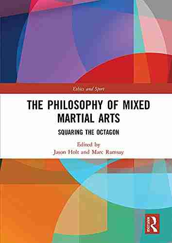 The Philosophy of Mixed Martial Arts: Squaring the Octagon (Ethics and Sport)