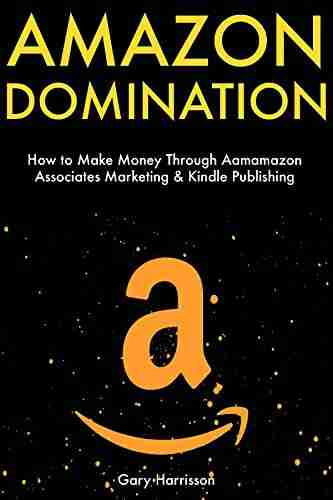 Amazon Domination: How to Make Money Through Amazon Associates Marketing Publishing