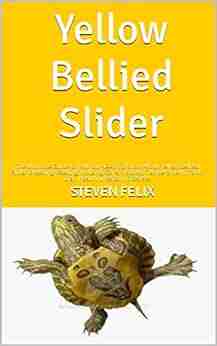 Yellow Bellied Slider : The Ultimate Guide On All You Need To Know About Yellow Bellied Slider Breeding Feeding Housing Care Habitat Temperament Tank Diet Health Lifespan Diseases