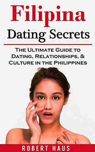 Filipina Dating Secrets: The Ultimate Guide to Dating Relationships Culture in the Philippines