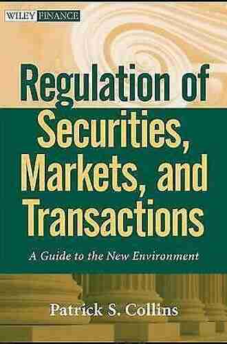 Regulation Of Securities Markets And Transactions: A Guide To The New Environment (Wiley Finance 585)